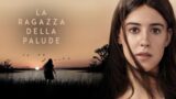 La ragazza della palude stasera su Rai 1 in tv: trama, trailer e cast del film