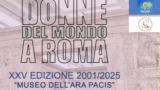 “Donne del Mondo a Roma”: al Museo dell’Ara Pacis la XXV edizione dedicata a “Donna, Fede, Coraggio e Umanità”
