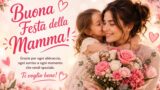Festa della Mamma 2026, le frasi più belle da inviare il 10 maggio: immagini, auguri e frasi famose